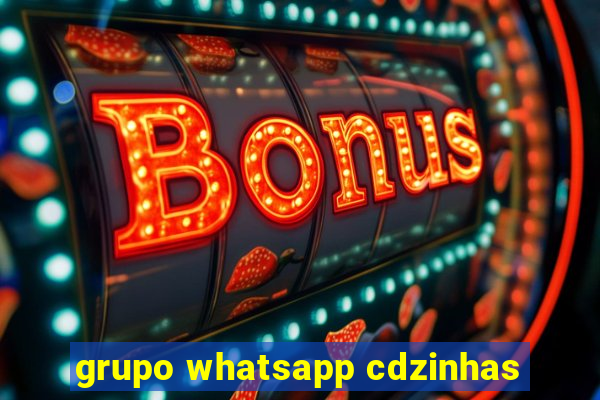 grupo whatsapp cdzinhas